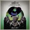 Good 2 U (Original Mix) - DJ Aristocrat&Gosha