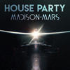 House Party - Madison Mars
