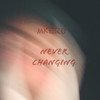 Never Changing (Explicit) - Mkero