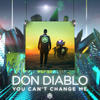 You Can't Change Me (Radio Edit) - Don Diablo&Armand Van Helden&Roger Sanchez&N'Dea Davenport