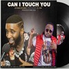 Can I Touch You(feat. D.I Star) - Septimius The Great&D.I Star