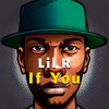 If You - Lil R