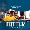 Matter(Adura) - Papiwizzy