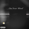 On Your Mind (Explicit) - Yung Taze