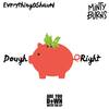 Dough Right (Explicit) - EverythingOShauN&Minty Burns