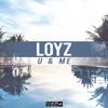 U & Me (Original Mix) - LOYZ