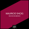 Hecho en Mexico (Original Mix) - Mauricio Shcks