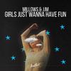 Girls Just Wanna Have Fun - Millows&JJM&Robert Hazard