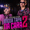 Mega Tapa na Cara, Vol. 2 (Explicit) - MC Pipokinha&DJ Pablo RB