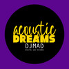 Acoustic Dreams - Dj Mad