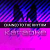 Chained to the Rhythm (Karaoke) - Chart Topping Karaoke