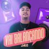 Vai Balançando (Explicit) - Dj Jacó