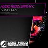 Somebody (Original Mix) - Audio Hedz&Smithy C