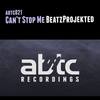 Can't Stop Me (Original Mix) - Beatz Projekted