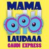 Mama Laudaaa - Gaudi Express