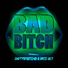 Bad Bitch - Rico Act&DirtySnatcha