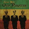 Old Pirates - Zulu Bob&Kyle B.