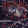 Take My Life (Explicit) - Head-Ache Official