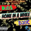 Home n a While(feat. batiC) (Explicit) - Dub$&batiC