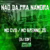 Nao da pra Namora (Explicit) - MC Brenno ZS&MC CVS&DJ SDF