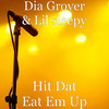 Hit Dat Eat Em Up - Dia Grover&LiL sleepy