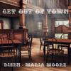 Get out of Town - Disen&Maria Moore