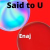 Said to u - Enaj