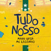 Tudo Nosso - Mark Ursa&MC Leozinho