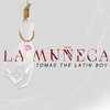 La Muñeca - Tomas The Latin Boy