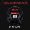 Ngeke Basthole (feat. Mavest & Ingane Yama Phupho) (Explicit) - DJ Nhlaks&Mavest&Ingane Yama Phupho