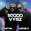 Good Vybz - Rafya&Kenzy