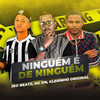 Ninguém É de Ninguém (Explicit) - JEO BEATZ&Klebinho Original&mc dn