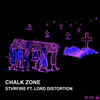 Chalk Zone (Explicit) - STVRFIRE&LORD DISTORTION