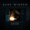 Dark Window - Galick