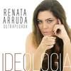 Ideologia - Renata Arruda