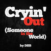 Cryin' out(Someone in the World) - DSB