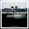 Before The Rain (Original Mix) - Jakub Cheerful