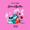 Stand By Me (Explicit) - N.H.P Dash