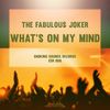 What's On My Mind (Original Mix) - The Fabulous Joker