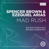 Mad Rush (Original Mix) - Spencer Brown&Ezequiel Arias