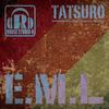 E.M.L (Original Mix) - Tatsuro