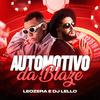 Automotivo da Blaze (Explicit) - MC LeoZera&Dj Lello&Leonardo de Andrade Santos Dias