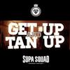 Get Up And Tan Up - Supa Squad