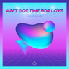 Ain't Got Time For Love(feat. Trevor Ohlsen) - Zeeth&Zextone&Trevor Ohlsen