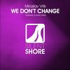 We Don't Change (Radio Edit) - Miroslav Vrlik