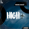 High (Original Mix) - Twisted Moon