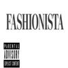 Fashionista (Explicit) - Ego-Fyc&Lacy&GhoniiBandz