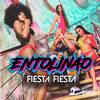 Fiesta Fiesta - Entolinao