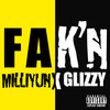 Fak'n (Explicit) - Milliyun&Glizzy