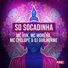 Só Socadinha - DJ Guilherme&MC Vuk&MC Morena&Mc Cyclope